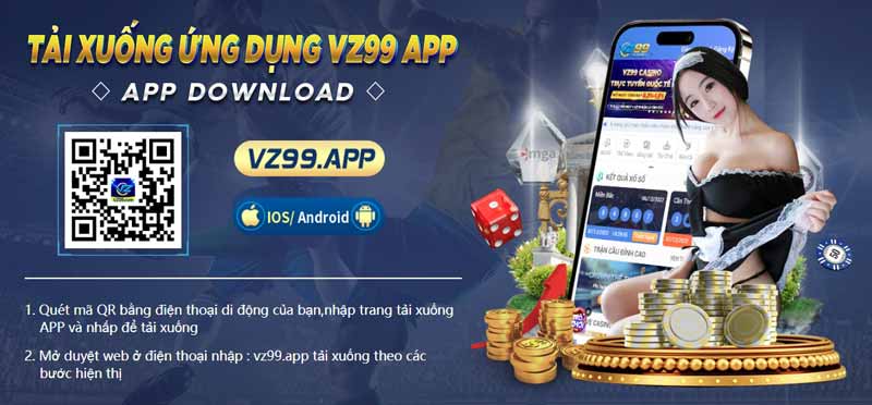 Người chơi nhận được lợi ích gì khi tải app VZ99